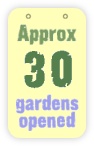  approx 30 gardens opened 